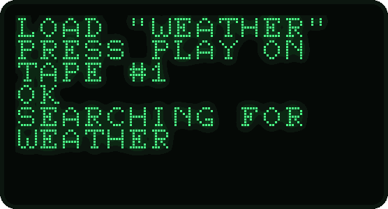 PRESS PLAY ON TAPE, SEARCHING FOR WEATHER
